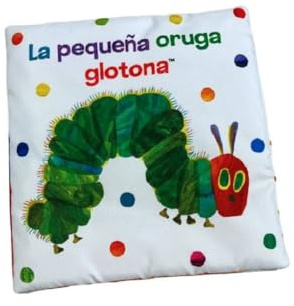 La pequeña oruga glotona. Libro de tela para abrazar (Colección Eric Carle): Un libro de tela sensorial. Para leer, jugar, morder y divertirse (Pequeñas manitas)