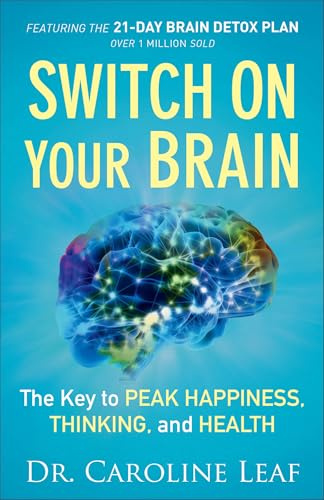 Switch On Your Brain: The Key to Peak Happiness, Thinking, and Health
