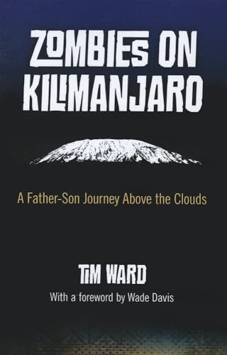 Zombies on Kilimanjaro: A Father/Son Journey Above the Clouds