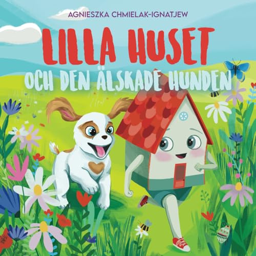 LILLA HUSET OCH DEN ÄLSKADE HUNDEN: Kärlek och empati.