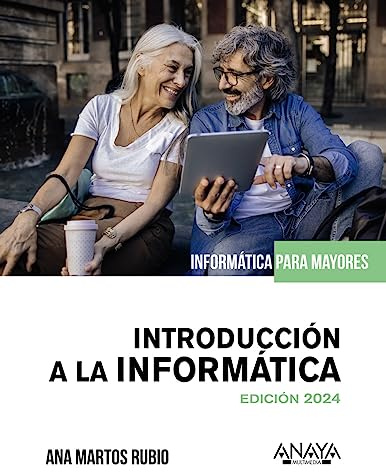 Introducción a la informatica. Edición 2024 (INFORMÁTICA PARA MAYORES)