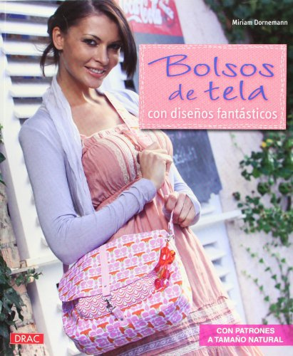 BOLSOS DE TELA: CON DISEÑOS FANTÁSTICOS (EL LIBRO DE)