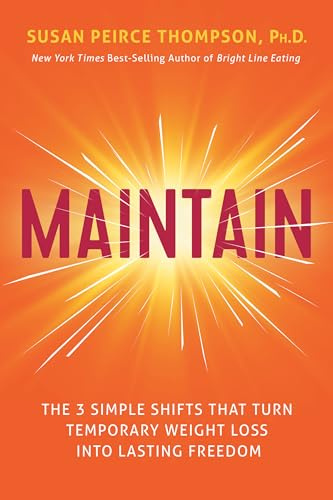 Maintain: The 3 Simple Shifts that Turn Temporary Weight Loss into Lasting Freedom
