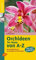 Orchideen im Haus von A-Z: Das Katalogbuch zum Nachschlagen: Das Katalogbuch zum Nachschlagen und Entscheiden