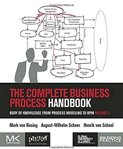 The Complete Business Process Handbook: Body of Knowledge from Process Modeling to BPM, Volume I
