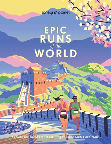 Epic Runs of the World 1ed -anglais-: 200 Thrilling Routes & Trails | Expert Travel Tips & Maps | Easy & Challenging Adventures | Running Stories from Athletes