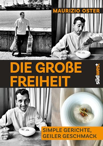 Die große Freiheit: Wenig Aufwand - maximaler Geschmack - Einfache Rezepte für unterwegs, die Familie und den Besuch von Freunden