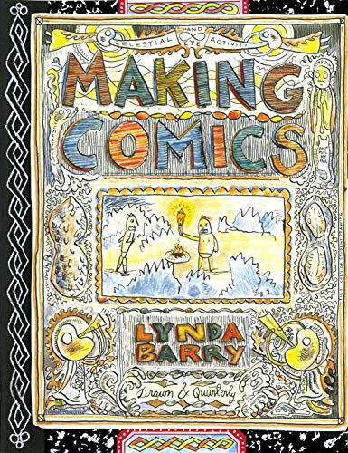 Making Comics (Lynda Barry's Creativity Series)