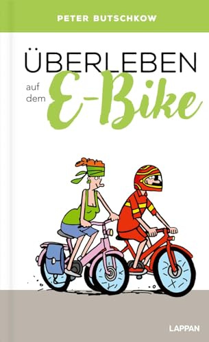 Überleben auf dem E-Bike: Lustiger Ratgeber für passionierte Fahrradfahrer und überzeugte E-Biker - mit satirischen Cartoons, Tipps und Lenkradschein