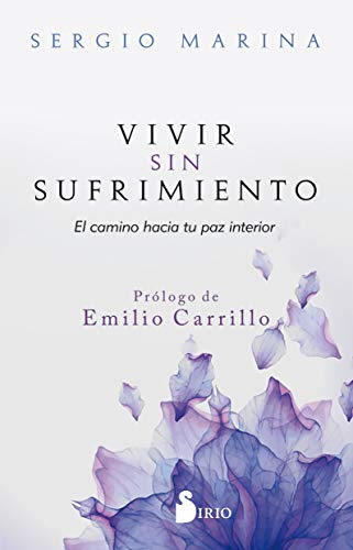 VIVIR SIN SUFRIMIENTO: EL CAMINO HACIA SU PAZ INTERIOR (NARRATIVA)