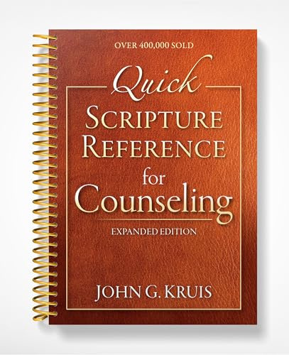 Quick Scripture Reference for Counseling: The Essential Christian Tool on Topics Including Anxiety, Relationships, Temptation, Substances, Communication, and Forgiveness