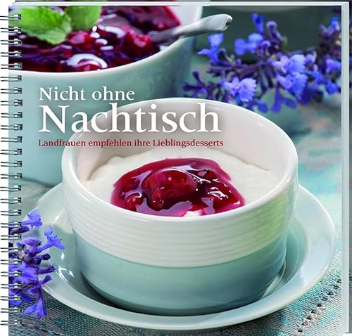 Nicht ohne Nachtisch: Landfrauen empfehlen ihre Lieblingsdesserts