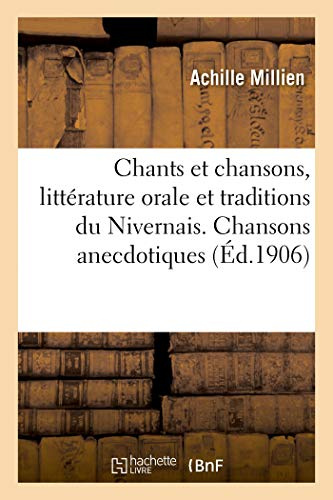 Chants et chansons, littérature orale et traditions du Nivernais, Morvan, Bazois, Amognes, Puisaye