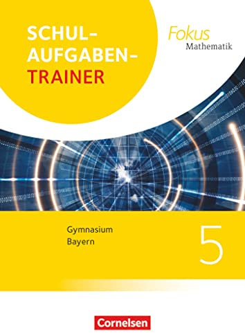 Fokus Mathematik - Bayern - Ausgabe 2017 - 5. Jahrgangsstufe: Schulaufgabentrainer mit Lösungen