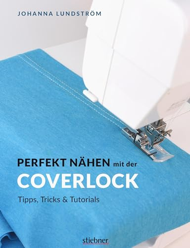 Perfekt Nähen mit der Coverlock: Tipps, Tricks & Tutorials