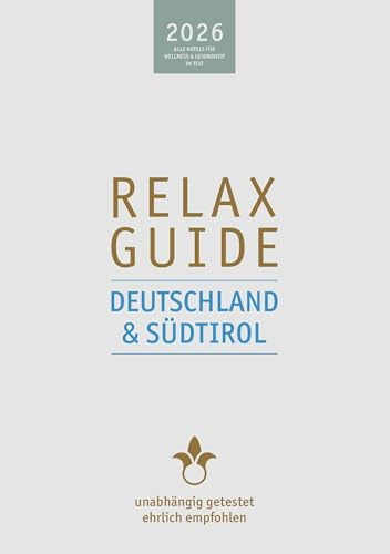 RELAX Guide 2026 Deutschland & Südtirol: Alle Hotels für Wellness und Gesundheit. Unabhängig getestet, ehrlich empfohlen.