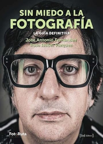 SIN MIEDO A LA FOTOGRAFÍA. La guía definitiva: 51 (FotoRuta)