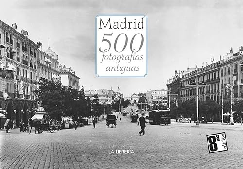 Madrid 500 fotografías antiguas (LIBROS ILUSTRADOS)