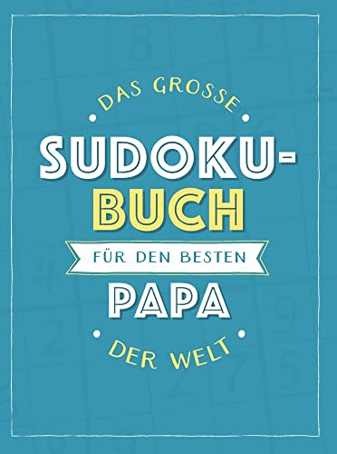 Das große Sudoku-Buch für den besten Papa der Welt: Rätsel-Spaß im Großdruck-Format