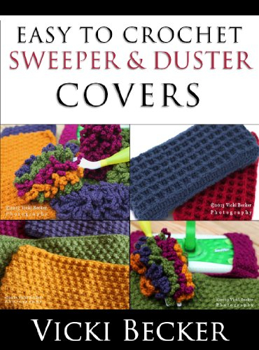 Easy To Crochet Sweeper & Duster Covers (Quick and Easy Crochet)