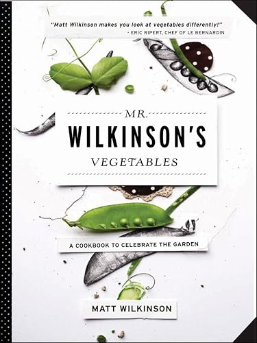 Mr. Wilkinson's Vegetables: A Cookbook to Celebrate the Garden