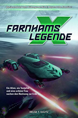 Farnhams Legende: Der Beginn der Saga des X Universums von EGOSOFT (X Games)