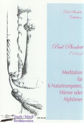 PLUNKETT Paul Meditation - Oberiberg (6 Natur-Trompeten/Hörner/Alphörner)