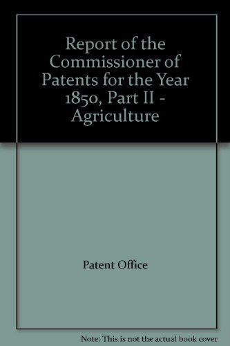 Report of The Commissioner of Patents, For The Year 1850 Part II Agriculture