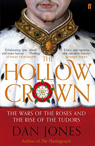 The Hollow Crown: The Wars of the Roses and the Rise of the Tudors (English Edition)