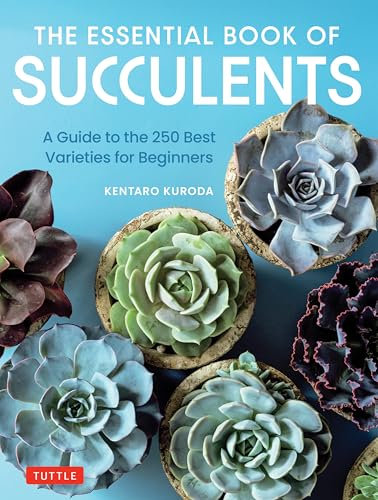 The Essential Book of Succulents: A Guide to the 250 Best Varieties for Beginners