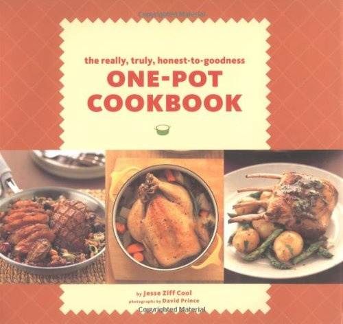 The Really, Truly, Honest-to-Goodness One-Pot Cookbook