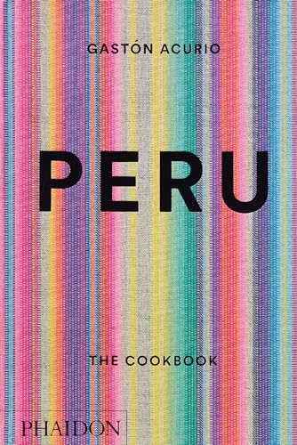 Peru: The Cookbook [Lingua inglese]