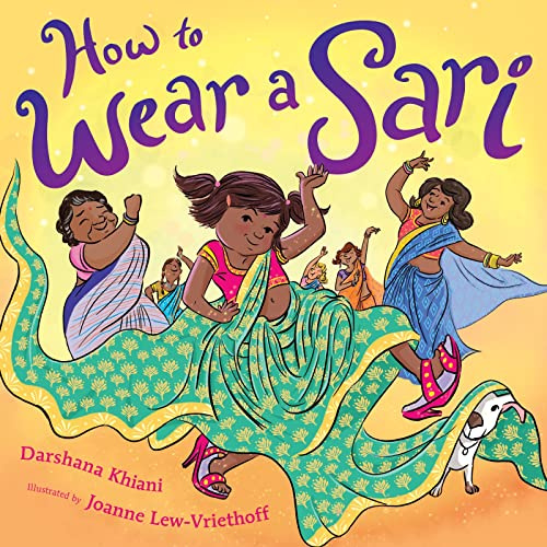 How to Wear a Sari: A Hilarious and Charming Picture Book About Family Dress-Up for Children (Ages 4-7)