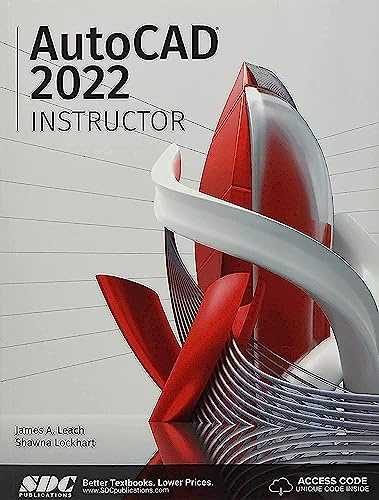 AutoCAD 2022 Instructor: A Student Guide for In-depth Coverage of Autocad's Commands and Features