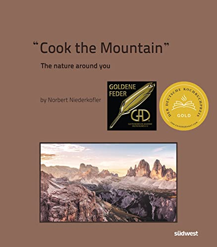 Cook The Mountain [deutsche Ausgabe; 2 Bde. im Schuber]: The Nature Around You. 2020 ausgezeichnet mit dem Deutschen Kochbuchpreis & Gourmand Award Germany »Man Chef Book«