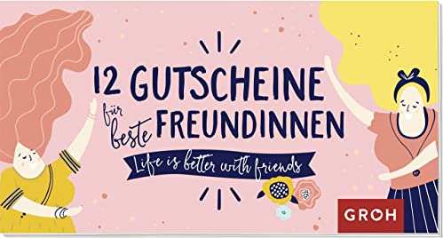 12 Gutscheine für beste Freundinnen: Life is better with friends | Ideales Geschenk für die Lieblingsfreundin