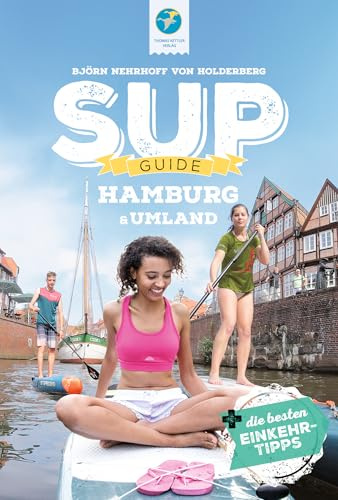 SUP-Guide Hamburg & Umland: 15 SUP-Spots +die besten Einkehrtipps