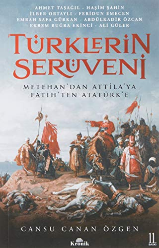 Türklerin Serüveni: Metehandan Attilaya, Fatihten Atatürke