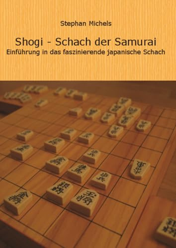 Shogi - Schach der Samurai: Einfuehrung in das faszinierende japanische Schach