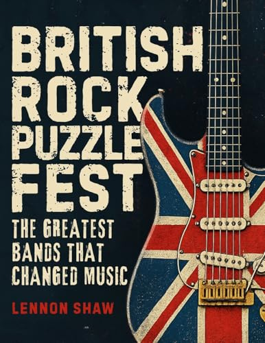 British Rock Puzzle Fest: Test Your Knowledge of the Greatest Bands that Changed Music (Music Puzzle Books)