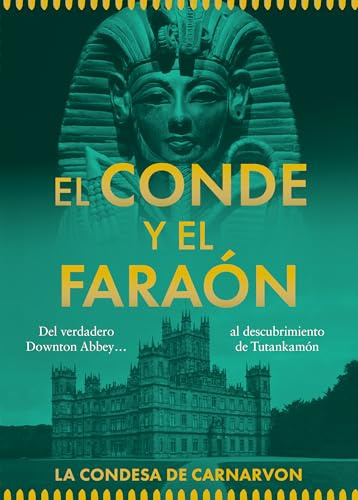 El conde y el faraón: Del Downton Abbey real... al descubrimiento de Tutankamón (EDICIONES INCONEXAS)