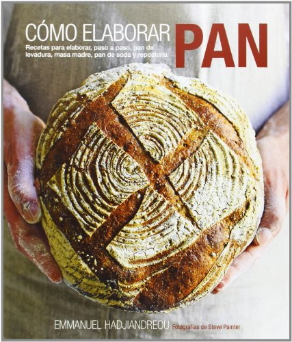 Cómo elaborar pan: Recetas para elaborar, paso a paso, pan de levadura, masa madre, pan de soda y repostería (COCINA)