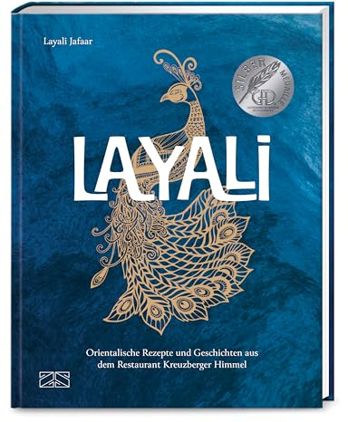 Layali: Orientalische Rezepte und Geschichten aus dem Restaurant Kreuzberger Himmel