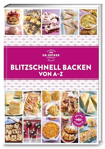 Blitzschnell backen von A–Z: Keine Zeit? Kein Problem! Über 120 Rezepte zeigen, wie man Kuchen, Torten, Tartes & Co. fix und frisch backen kann. (A-Z Reihe)