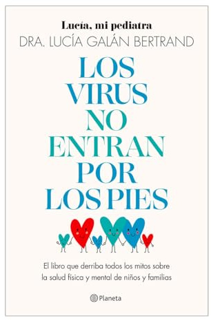 Los Virus No Entran Por Los Pies: La Obra Que Derriba Todos Los Mitos Que Hemos Escuchado Durante Décadas Sobre La Salud Física Y Mental de Niños Y ... Don't Enter Your Body Through the Feet