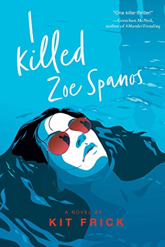 I Killed Zoe Spanos (A True Crime–Inspired YA Thriller)