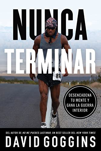 Nunca terminar: Desencadena tu mente y gana la guerra interior
