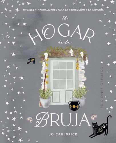 El hogar de la bruja (Textos tradicionales (Biblioteca esotérica)): Rituales y manualidades para la proteccion y la armonia