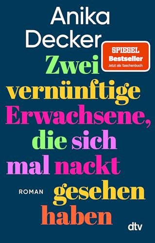 Zwei vernünftige Erwachsene, die sich mal nackt gesehen haben: Roman | Eine andere Liebesgeschichte | 'Was für eine schöne Geschichte! Ganz leicht erzählt, aber nie leichthin.' Christine Westermann