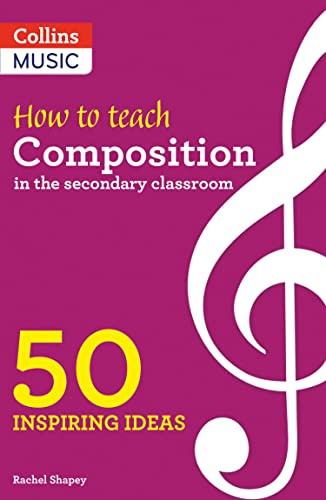 How to Teach Composition in the Secondary Classroom: 50 inspiring ideas